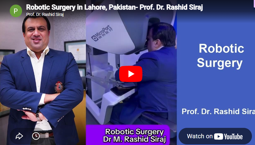 Robotic Surgery in Lahore, Pakistan- Prof. Dr. Rashid Siraj
