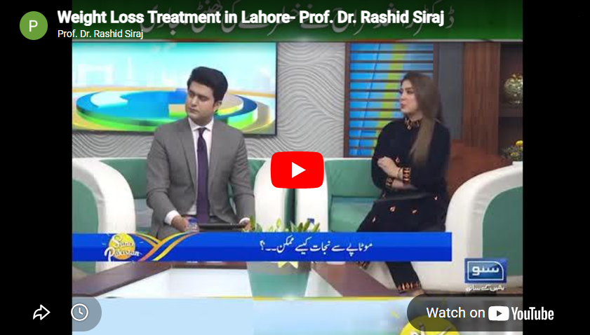 Weight Loss Treatment in Lahore- Prof. Dr. Rashid Siraj